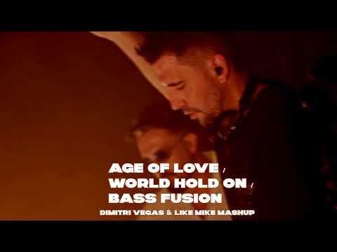 Age Of Love vs World Hold On vs Bass Fusion (Dimitri Vegas & Like Mike Mashup)
