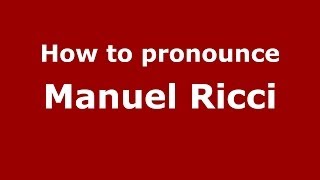 How to pronounce Manuel Ricci