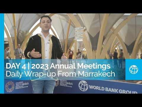 World Bank-IMF 2023 Annual Meetings: Daily Wrap-up From Marrakech | Day 4