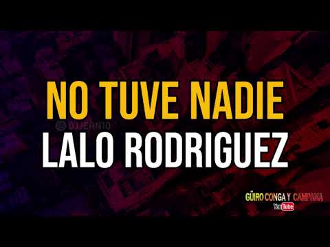 No tuve nadie - Lalo Rodríguez (Letra)