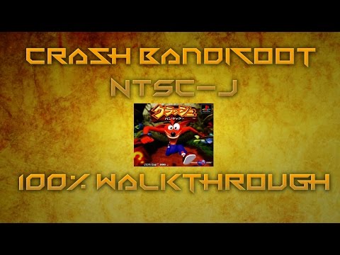 Crash Bandicoot Japanese NTSC-J 100% Walkthrough