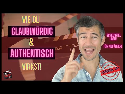 Schauspiel ÜBEN! Für ANFÄNGER! Wie DU GLAUBWÜRDIG & AUTHENTISCH wirkst!