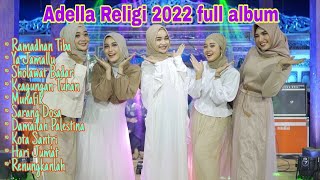 Download lagu Adella Religi full album terbaru 2022 || Ramadhan tiba Ya Jamallu Sholawat Badar Damailah Palestina mp3