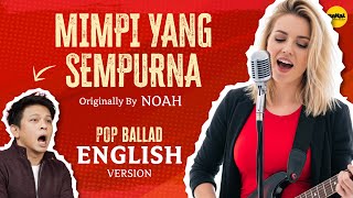 Download lagu MIMPI YANG SEMPURNA Cover Lagu Bahasa Inggris pakai AI | English Cover (Originally by NOAH) mp3