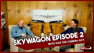 Skywagon Podcast 2 with Don the Camera Guy