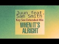Juun feat. Sam Smith - When It's Alright (Kay See ...