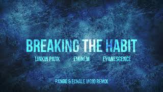 Linkin Park, Eminem &amp; Evanescence - Breaking the Habit (Pxndo &amp; Echale Mojo Remix)