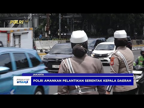 POLRI SUKSES AMANKAN PELANTIKAN KEPALA DAERAH DAN AKSI UNJUK RASA
