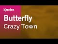 Butterfly - Crazy Town | Karaoke Version | KaraFun