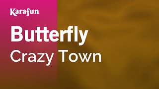 Butterfly - Crazy Town | Karaoke Version | KaraFun