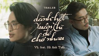 MV TRAILER | Vũ. feat. Hà Anh Tuấn - Dành Hết Xuân Thì Để Chờ Nhau