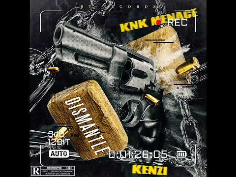 KNK Menace x Kenzi - Dismantle