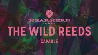 Hear Here Presents: The Wild Reeds - Capable