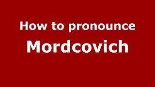 How to pronounce Mordcovich