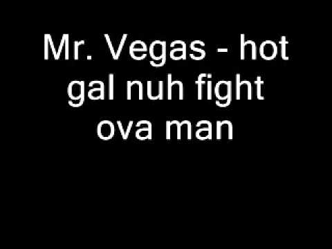 Mr Vegas   hot gal nuh fight ova man