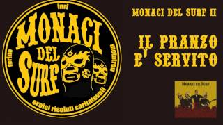 ‪MONACI DEL SURF - Il pranzo è servito (Original Album Version)‬