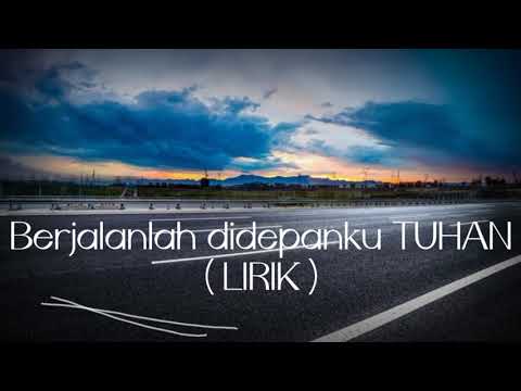 Berjalanlah Didepanku TUHAN - (Lirik)