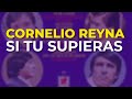 Cornelio Reyna - Si Tu Supieras (Audio Oficial)