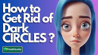 How to Say Goodbye to Dark Circles? - Effective Tips and Remedies