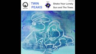 Twin Peaks - "Shake Your Lonely" [Official Audio]