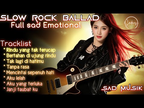 SLOW ROCK BALLAD TERBARU 2025 FULL SAD EMOTIONAL || RINDU YANG TAK TERUCAP || Sad music