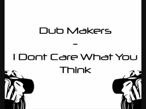 Dub Makers - I Don't Care What You Think (ResiveR Remix)