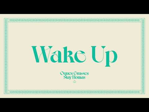 OQUES GRASSES - WAKE UP & Stay Homas
