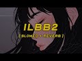 Jorjiana Glorilla ILBB2 Slowed Reverb Lyrics