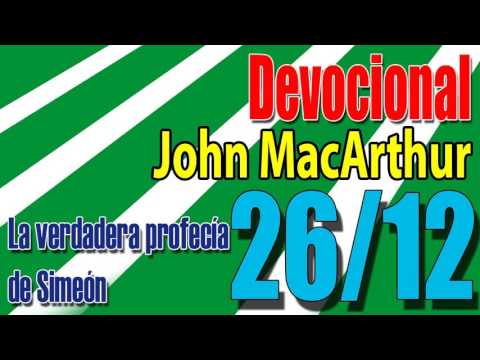 Devocional John MacArthur 26/12 - La verdadera profecía de Simeón