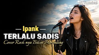 Download lagu IPANK - TERLALU SADIS | Cover Rock Nya Bikin Merinding 🔥 | Slow Rock Indonesia mp3 Download lagu IPANK - TERLALU SADIS | Cover Rock Nya Bikin Merinding 🔥 | Slow Rock Indonesia mp3