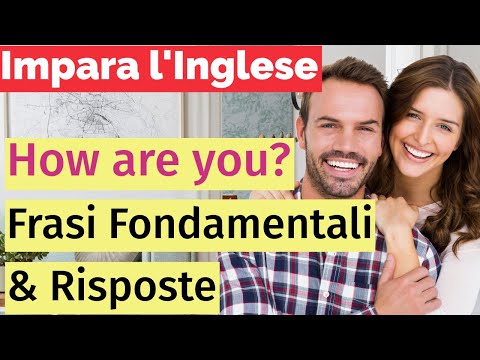 Come stai? Domande e Risposte in Inglese - Impara l'Inglese con Frasi Fondamentali