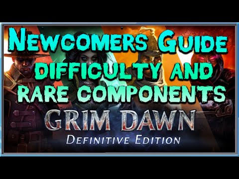Grim Dawn Newcomer's guide Episode 9 - Difficulty setting and Rare components