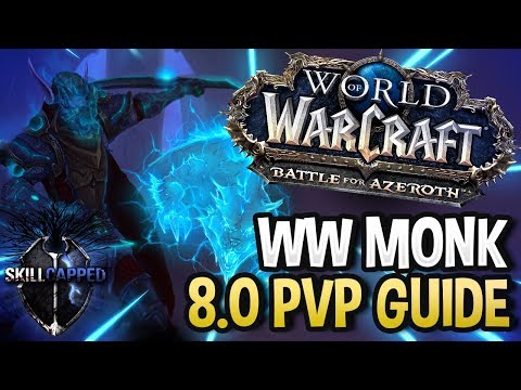 GET STARTED: Windwalker Monk BfA 8.0 PvP Talents, Azerite Traits and Damage Guide