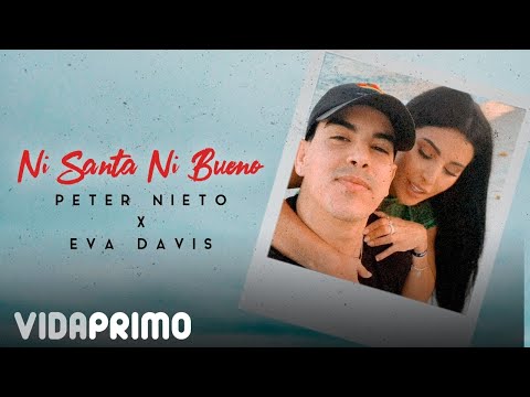 Peter Nieto x Eva Davis - Ni Santa Ni Bueno [Official Video]