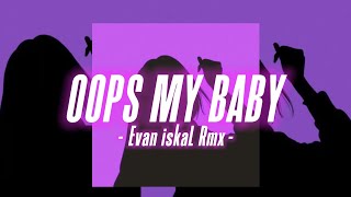 Download lagu VIRAL TIKTOK🤪 Oops My Baby - Evan iskaL Rmx mp3 Download lagu VIRAL TIKTOK🤪 Oops My Baby - Evan iskaL Rmx mp3