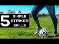 TOP 5 EASY SKILL MOVES FOR STRIKERS