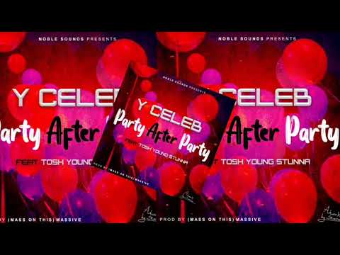Y Celeb -feat- Tosh Young Stunna - Party after party -Prod By- MassOnThis [ Massive ] - NobleSounds