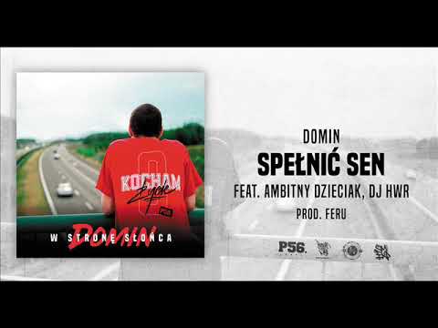 DOMIN - SPEŁNIĆ SEN FEAT.AMBITNY DZIECIAK, DJ HWR PROD.FERU