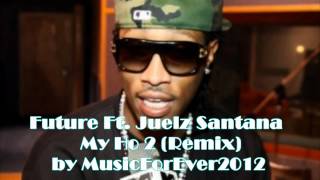 Future Ft  Juelz Santana    My Ho 2 Remix NEW 2012 HD