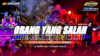 Download lagu DJ ORANG YANG SALAH - BASS MBLIYUT MENGKANE - SI ONAR X OTNAIRA X FA PROJECT mp3