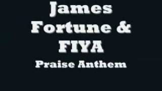 James Fortune & FIYA - Praise Anthem