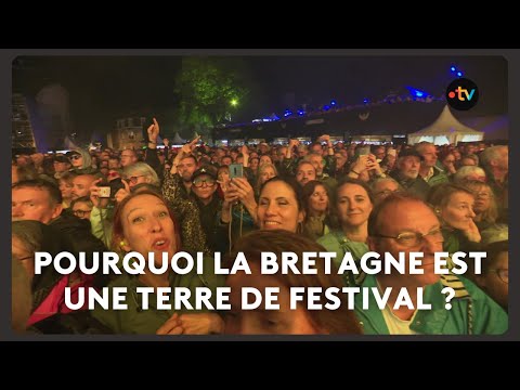 Pourquoi la Bretagne est une terre de festival