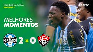 GRÊMIO 2 X 0 VITÓRIA | MELHORES MOMENTOS | 7ª RODADA | BRASILEIRÃO 2026 | ge.globo