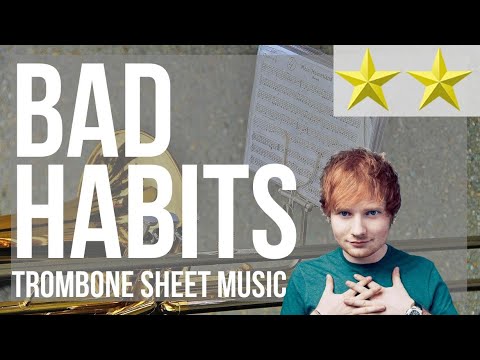 Trombone Sheet Music: How to play Bad Habits by Ed Sheeran