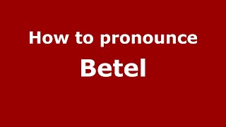 How to pronounce Betel