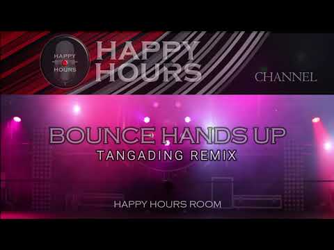 Bounce Hands Up (Tangading Trap Remixed) [ Happy Hours Soundman ]