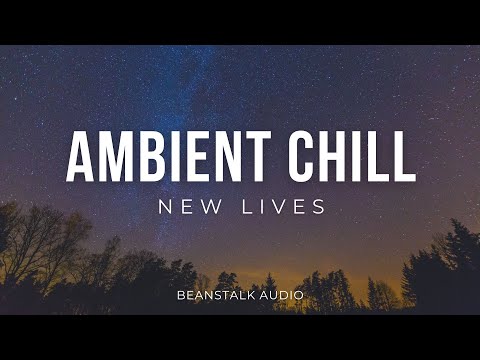 Atmospheric Electronica | Ambient Chill Background Music for Videos