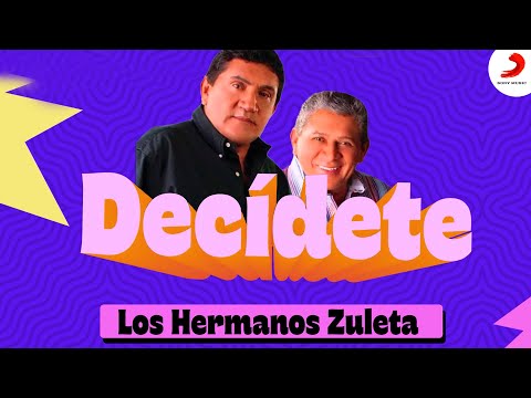 Decídete, Los Hermanos Zuleta - Letra Oficial