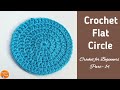 How To Crochet A Flat Circle For BEGINNERS Lesson 14
