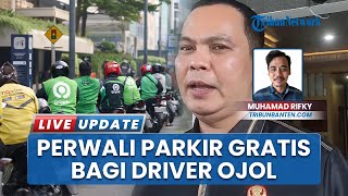 Respons Curhatan Ojol, Wali Kota Serang Siapkan Perwali Parkir Gratis untuk Pengemudi Ojek Online